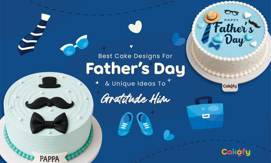Best Cake Design For Father’s Day & Unique Ideas To Gratitude Him